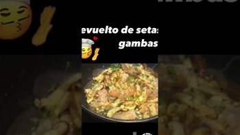 Revuelto de setas y gambas ??