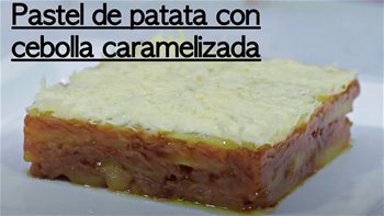Pastel de patatas con cebolla caramelizada - Con solo tres ingredientes serás feliz