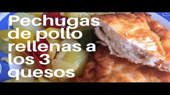 PECHUGAS DE POLLO RELLENAS A LOS 3 QUESOS